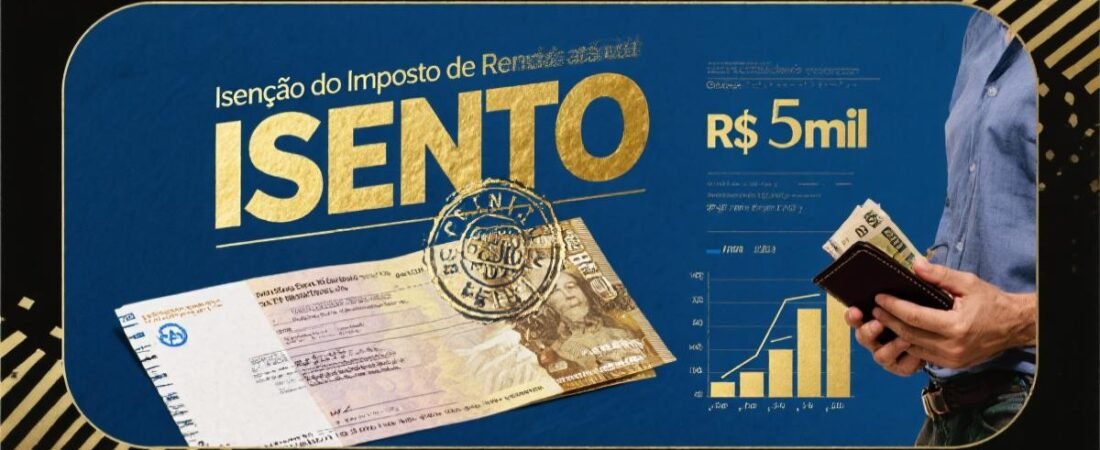 Isenção do Imposto de Renda até R$ 5 mil em 2026: Veja Quem Ganha, Quanto Economiza e Como Se Preparar